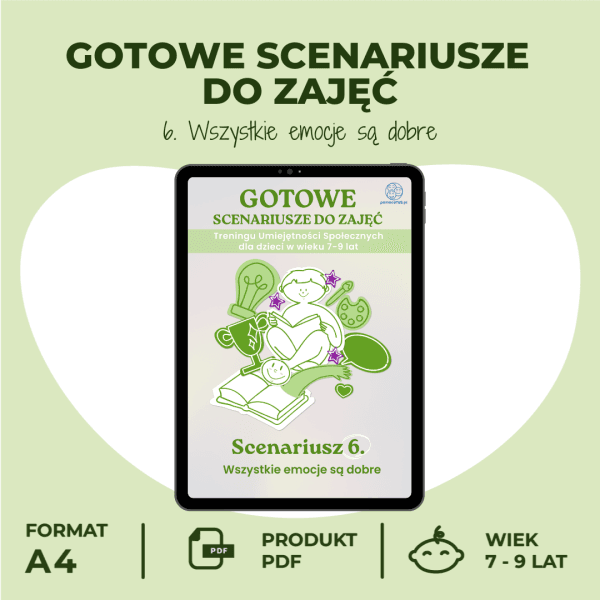 Gotowe Scenariusze do zajęć Treningu Umiejętności Społecznych  dla dzieci w wieku 7-9 lat  - scenariusz 6 (Wszystkie emocje są dobre)