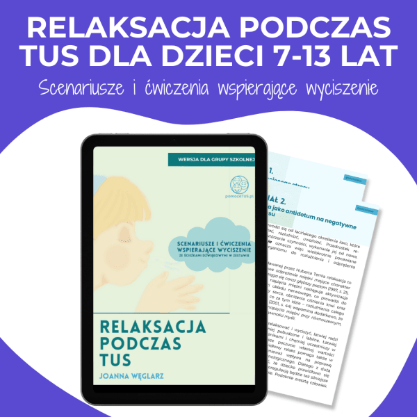 Relaksacja podczas TUS dla dzieci w wieku 7-13 lat. Scenariusze i ćwiczenia wspierające wyciszenie.