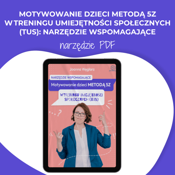 Motywowanie dzieci metodą 5Z w Treningu Umiejętności Społecznych (TUS): narzędzie wspomagające