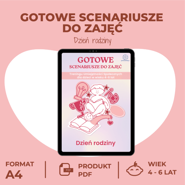 Gotowe Scenariusze do zajęć Treningu Umiejętności Społecznych dla dzieci w wieku 4-6 lat - Dzień Rodziny