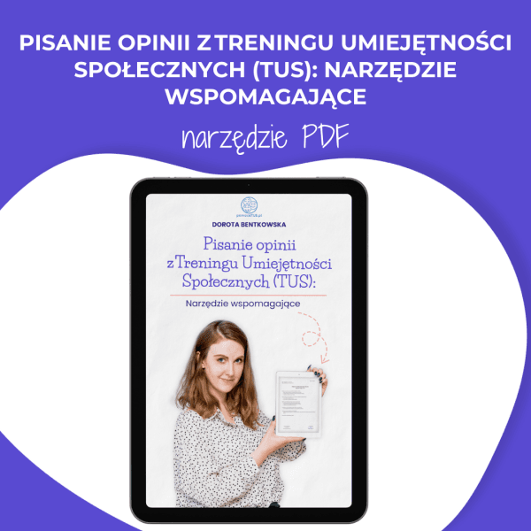 Pisanie opinii z Treningu Umiejętności Społecznych (TUS): narzędzie wspomagające