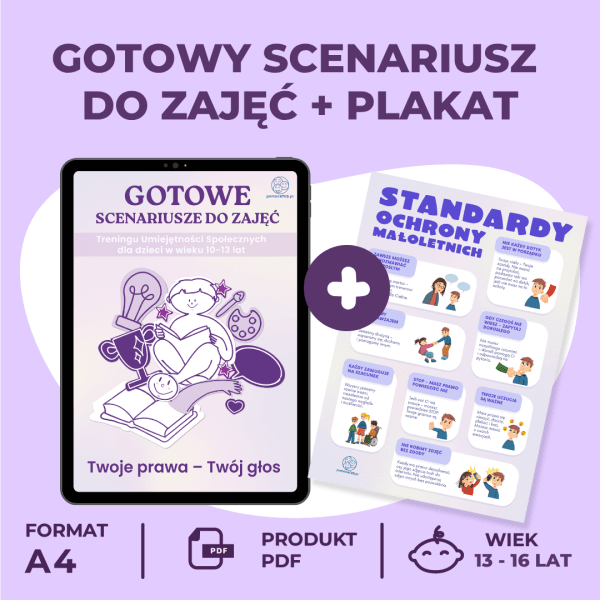 Zestaw: Gotowe Scenariusze do zajęć Treningu Umiejętności Społecznych dla dzieci w wieku 13-16 lat – Twoje prawa-Twój głos! + plakat "Standardy ochrony małoletnich"