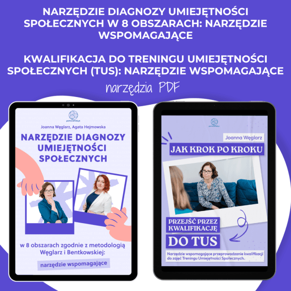 ZESTAW: Narzędzie diagnozy umiejętności społecznych w 8 obszarach zgodnie z metodologią Węglarz i Bentkowskiej i Kwalifikacja do Treningu Umiejętności Społecznych (TUS): narzędzia wspomagające