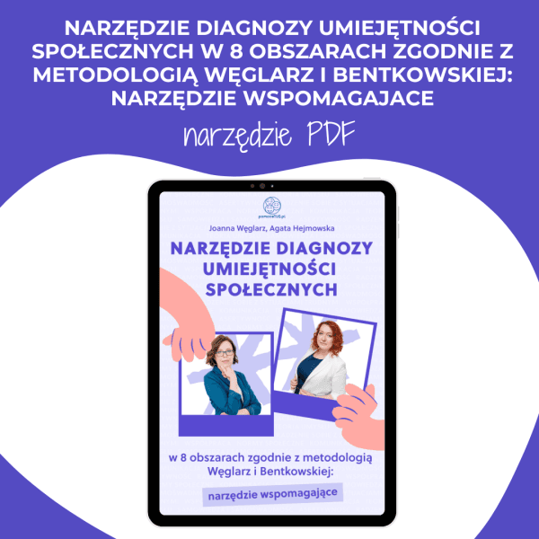 Narzędzie diagnozy umiejętności społecznych w 8 obszarach zgodnie z metodologią Węglarz i Bentkowskiej: narzędzie wspomagające
