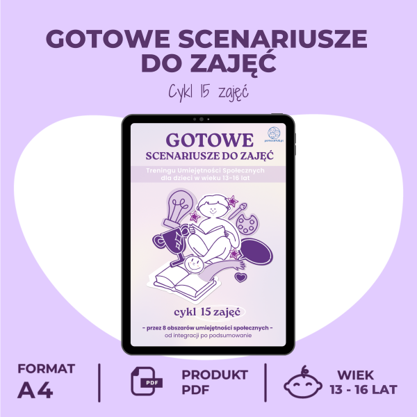 Gotowe Scenariusze do zajęć Treningu Umiejętności Społecznych dla dzieci w wieku 13-16 lat - cykl 15 scenariuszy
