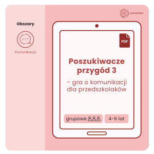 Poszukiwacze przygód 3 - gra o komunikacji dla przedszkolaków (PDF)