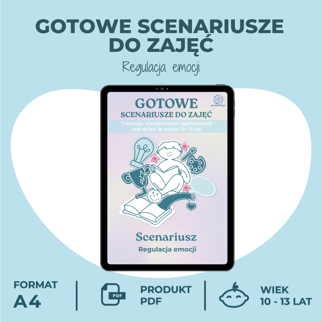 Gotowe scenariusze do zajęć Treningu Umiejętności Społecznych dla dzieci w wieku 10-13 lat - Regulacja emocji (PDF)